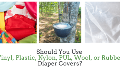 Should You Use Vinyl, Plastic, Nylon, PUL, Wool, or Rubber Diaper Covers?