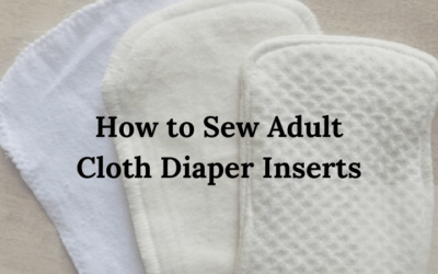 How to Sew Adult Cloth Diaper Inserts