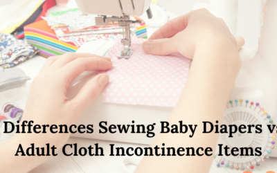 4 Differences in Sewing Baby Diapers vs. Adult Cloth Incontinence Items